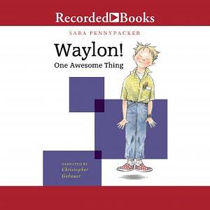 Waylon! One Awesome Thing by Sara Pennypacker