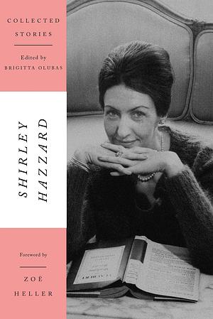 The Collected Stories of Shirley Hazzard by Shirley Hazzard