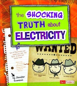 The Shocking Truth about Electricity by Jennifer Ann Swanson