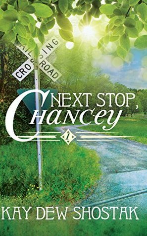 Next Stop, Chancey by Kay Dew Shostak