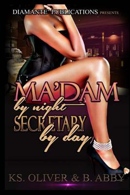 Ma'dam By Night, Secretary by Day by B. Abby