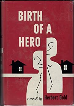 Birth of a Hero by Herbert Gold