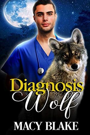 Diagnosis Wolf by Macy Blake, Poppy Dennison