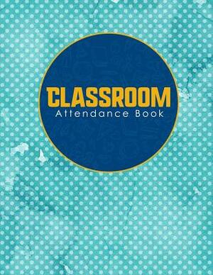 Classroom Attendance Book by Rogue Plus Publishing