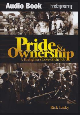 Pride & Ownership: A Firefighter's Love of the Job by Rick Lasky