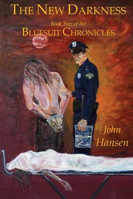 The New Darkness: A Time of Unforeseen Evil by John Hansen