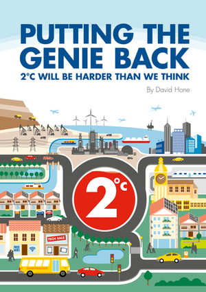 Putting the Genie Back: 2°C Will Be Harder Than We Think by David Hone