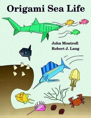 Origami Sea Life by Robert J. Lang, John Montroll