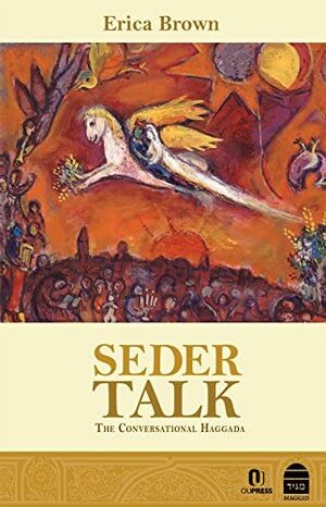 Seder Talk: The Conversational Haggada by Erica Brown