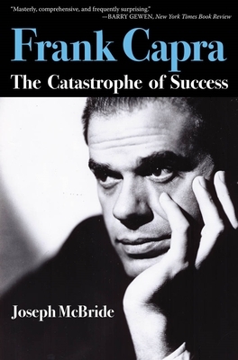Frank Capra: The Catastrophe of Success by Joseph McBride