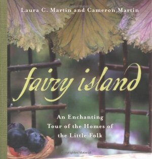 Fairy Island: An Enchanted Tour of the Homes of the Little Folk by Laura C. Martin