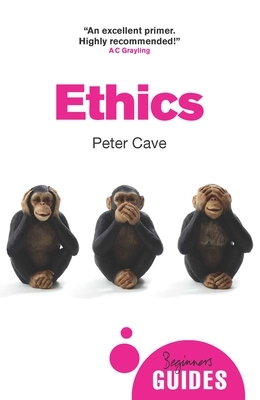 Ethics: A Beginner's Guide by Peter Cave