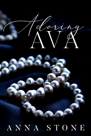 Adoring Ava by Anna Stone