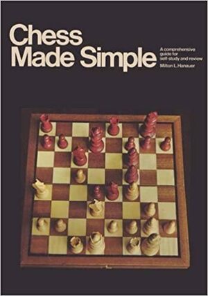 Chess Made Simple by Milton L. Hanauer, Sam Sloan