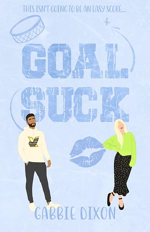 Goal Suck by Gabbie Dixon