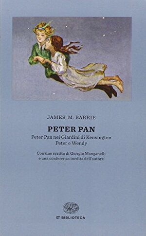 Peter Pan: Peter Pan nei Giardini di Kensington - Peter e Wendy by J.M. Barrie
