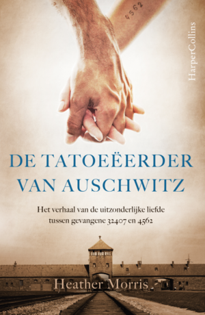 De tatoeëerder van Auschwitz: Het waargebeurde verhaal van de uitzonderlijke liefde tussen gevangenen 32407 en 34902 by Heather Morris