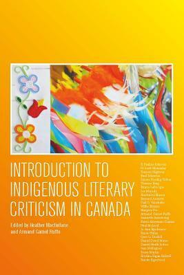 Introduction to Indigenous Literary Criticism in Canada by Armand Garnet Ruffo, Heather MacFarlane