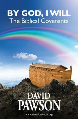 By God, I Will: The Biblical Covenants by David Pawson