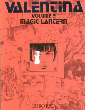 Valentina, Volume 2: Magic Lantern by Guido Crepax