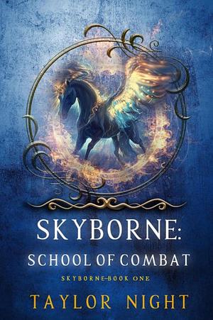 Skyborne: School of Combat by Taylor Night