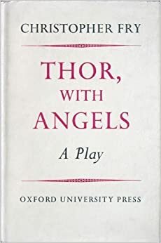 Thor, With Angels by Christopher Fry