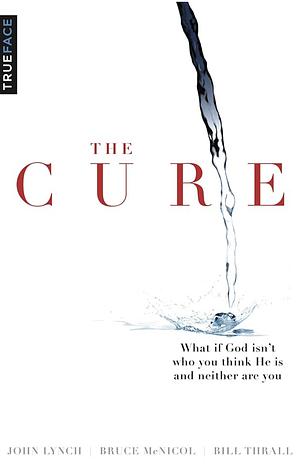 The Cure by Bill Thrall, John S. Lynch, Bruce McNicol