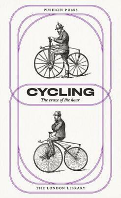 Cycling: The Craze of the Hour by George Herschell, Barry Pain, Jerome K. Jerome, Charles Spencer