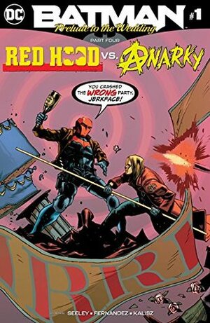 Batman: Prelude to the Wedding: Red Hood vs. Anarky #1 by Rafael Albuquerque, Otto Schmidt, Hugo Petrus, Tim Seeley, Javier Fernández, Dave McCaig, John Kalisz