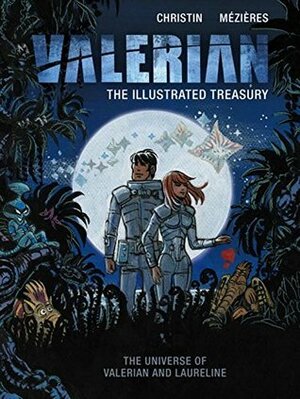 Valerian: The Illustrated Treasury by Pierre Christin