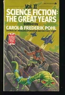 Science Fiction: The Great Years 2 by Frederik Pohl, Frederic Arnold Kummer Jr., Theodore Sturgeon, Carol Pohl, William Morrison, Katherine Anne MacLean, A.E. van Vogt, Alfred Bester, Robert A. Heinlein, Dirk Wylie