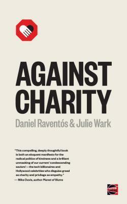 Against Charity by Daniel Raventós, Julie Wark
