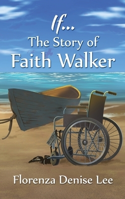 If...: The Story of Faith Walker by Florenza Denise Lee