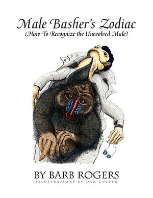 Male Basher's Zodiac by Barb Rogers