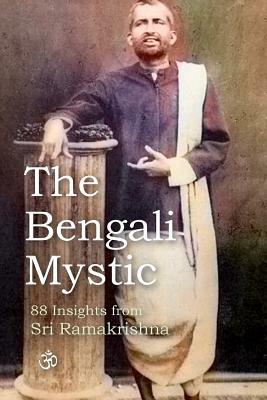 The Bengali Mystic: 88 Insights from Sri Ramakrishna by David Christopher Lane