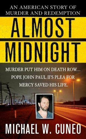 Almost Midnight: An American Story of Murder and Redemption by Michael W. Cuneo