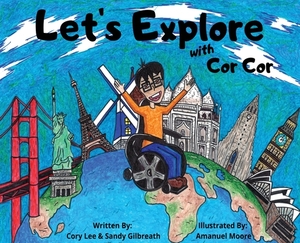 Let's Explore With Cor Cor by Sandy Gilbreath, Cory Lee