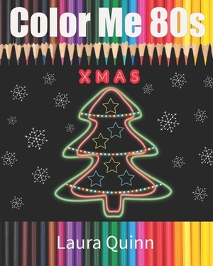 Color Me 80s: Christmas Edition by Laura Quinn