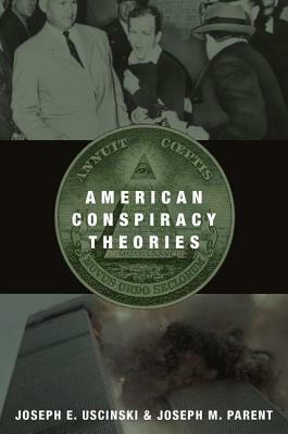 American Conspiracy Theories by Joseph E. Uscinski, Joseph M. Parent