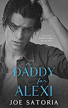 A Daddy for Alexi by Joe Satoria