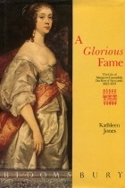 A Glorious Fame:The life of the Duchess of Newcastle by Kathleen Jones