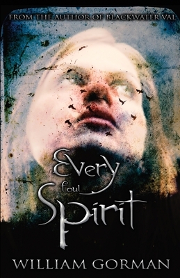 Every Foul Spirit by William Gorman