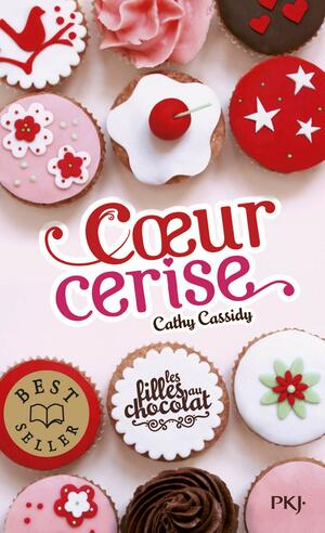 Les Filles au chocolat, tome 1 : Cœur Cerise by Cathy Cassidy