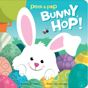 Bunny, Hop!: Peek & Pop by Kat Caldwell