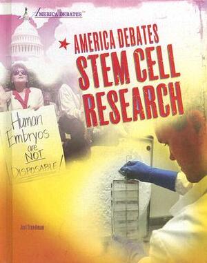 America Debates Stem Cell Research by Jeri Freedman