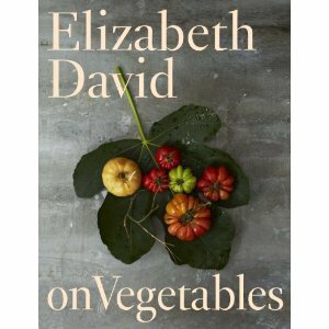 Elizabeth David on Vegetables by Elizabeth David