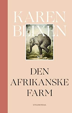 Den afrikanske farm by Karen Blixen