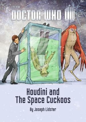 Doctor Who: Houdini and The Space Cuckoos by Joseph Lidster
