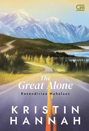 Kesendirian Mahaluas - The Great Alone by Kristin Hannah, Lulu Wijaya