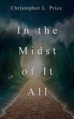 In the Midst of It All by Christopher Price